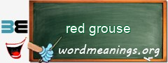 WordMeaning blackboard for red grouse